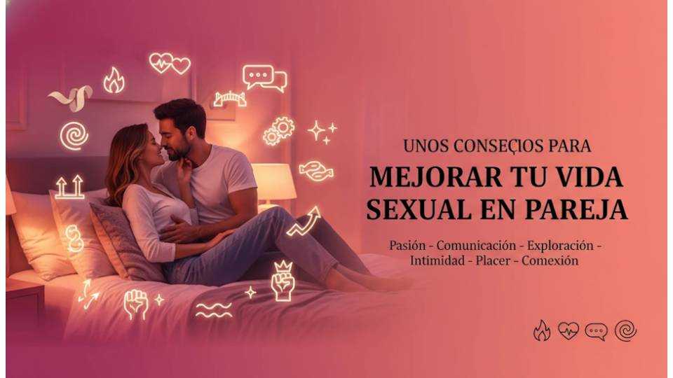 Unos consejos para mejorar tu vida sexual en pareja